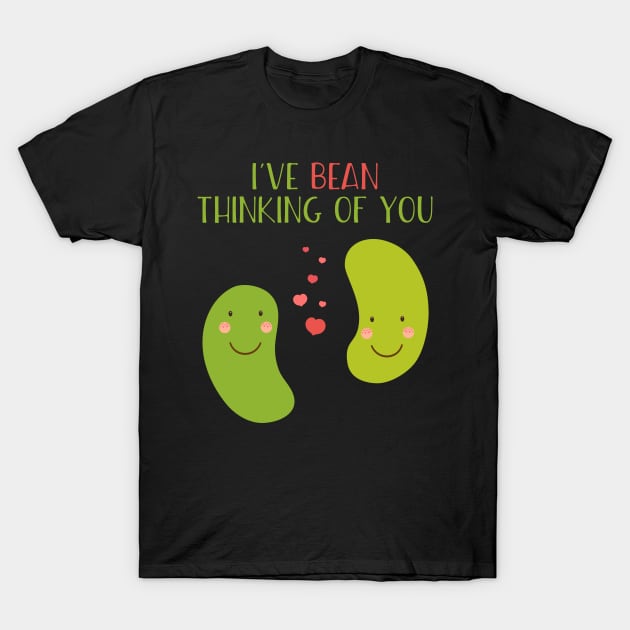 I've Bean Thinking Of You FUnny T-Shirt by Lin Watchorn 